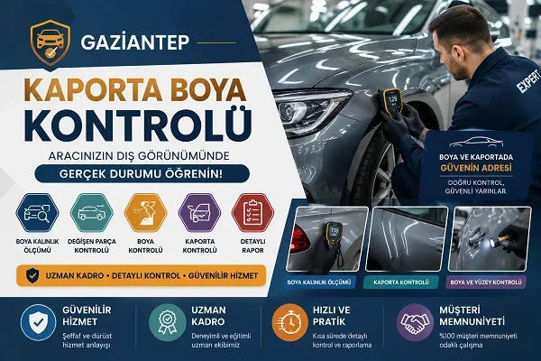 Gaziantep Kaporta Boya Kontrolü Hakkında Merak Edilenler